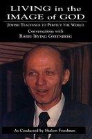 Living In The Image Of God: Jewish Teachings To Perfect The World