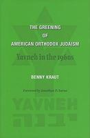 The Greening Of American Orthodox Judaism: Yavneh In The Nineteen Sixties