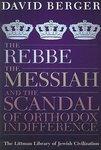 The Rebbe, The Messiah, And The Scandal Of Orthodox Indifference