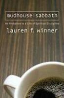 Mudhouse Sabbath: An Invitation To A Life Of Spiritual Discipline