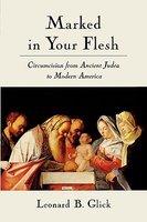 Marked In Your Flesh: Circumcision From Ancient Judea To Modern America