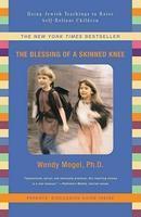 The Blessing Of A Skinned Knee: Using Jewish Teachings To Raise Self-Reliant Children