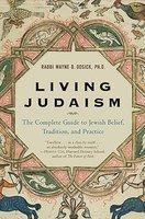 Living Judaism: The Complete Guide To Jewish Belief, Tradition, And Practice Living Judaism: The Complete Guide To Jewish Belief, Tradition, And Practice