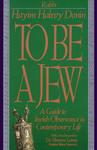 To Be A Jew: A Guide To Jewish Observance In Contemporary Life To Be A Jew: A Guide To Jewish Observance In Contemporary Life