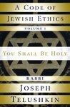 A Code Of Jewish Ethics: Volume 1: You Shall Be Holy