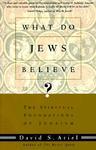 What Do Jews Believe?: The Spiritual Foundations Of Judaism