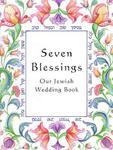 Seven Blessings: Our Jewish Wedding Book