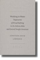 Washing In Water: Trajectories Of Ritual Bathing In The Hebrew Bible And Second Temple Literature