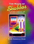 The Magic Of Shabbos: A Journey Through The Shabbos Experience
