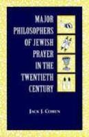 Major Philosophers Of Jewish Prayer In The 20th Century