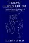 The Jewish Experience Of Time: Philosophical Dimensions Of The Jewish Holy Daysphilosophical Dimensions Of The Jewish Holy Daysphilosophical Dimensio
