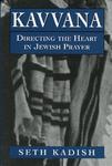 Kavvana: Directing The Heart In Jewish Prayer