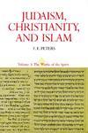 Judaism, Christianity, And Islam: The Classical Texts And Their Interpretation, Volume III: The Works Of The Spirit