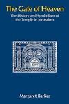 The Gate Of Heaven: The History And Symbolism Of The Temple In Jerusalem