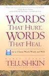 Words That Hurt, Words That Heal Words That Hurt, Words That Heal: How To Choose Words Wisely And Well How To Choose Words Wisely And Well