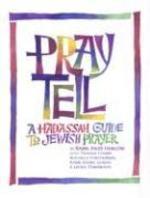 Pray Tell: A Hadassah Guide To Jewish Prayer