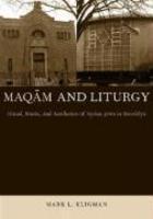Maqam And Liturgy: Ritual, Music, And Aesthetics Of Syrian Jews In Brooklyn Maqam And Liturgy: Ritual, Music, And Aesthetics Of Syrian Jews In Brooklyn