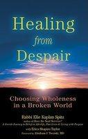 Healing From Despair: Choosing Wholeness In A Broken World