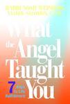 What The Angel Taught You: Seven Keys To Life Fulfillment