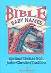 Bible Baby Names: Spiritual Choices From Judeo-Christian Tradition