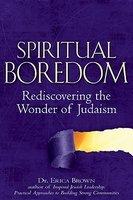 Spiritual Boredom: Rediscovering The Wonder Of Judaism