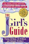 The Jgirl's Guide: The Young Jewish Woman's Handbook For Coming Of Age
