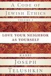A Code Of Jewish Ethics, Volume 2: Love Your Neighbor As Yourself