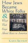 How Jews Became White Folks: And What That Says About Race In America