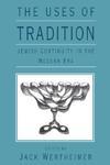 The Uses Of Tradition: Jewish Continuity In The Modern Era
