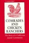 Comrades And Chicken Ranchers: The Story Of A California Jewish Community