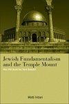 Jewish Fundamentalism And The Temple Mount: Who Will Build The Third Temple?
