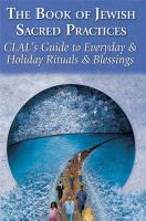 The Book Of Jewish Sacred Practices: Clal's Guide To Everyday & Holiday Rituals & Blessings The Book Of Jewish Sacred Practices: Clal's Guide To Everyday & Holiday Rituals & Blessings