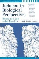 Judaism In Biological Perspective: Biblical Lore And Judaic Practices Judaism In Biological Perspective: Biblical Lore And Judaic Practices