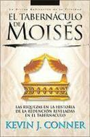 El Tabernaculo De Moises: Las Riquezas En La Historia De La Redencion Reveladas En El Tabernaculo El Tabernaculo De Moises: Las Riquezas En La Historia De La Redencion Reveladas En El Tabernaculo