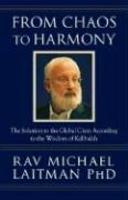From Chaos To Harmony: The Solution To The Global Crisis According To The Wisdom Of Kabbalah