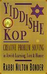 Yiddishe Kop: Creative Problem Solving In Jewish Learning, Lore, And Humor Yiddishe Kop: Creative Problem Solving In Jewish Learning, Lore, And Humor