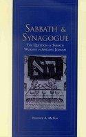 Sabbath And Synagogue: The Question Of Sabbath Worship In Ancient Judaism Sabbath And Synagogue: The Question Of Sabbath Worship In Ancient Judaism