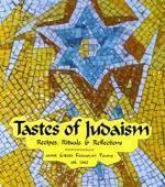 Tastes Of Judaism: Recipes, Rituals And Reflections Tastes Of Judaism: Recipes, Rituals And Reflections