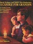 A Candle For Grandpa: A Guide To The Jewish Funeral For Children And Parents A Candle For Grandpa: A Guide To The Jewish Funeral For Children And Parents