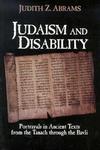 Judaism And Disability: Portrls In Ancient Txts Judaism And Disability: Portrls In Ancient Txts