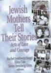 Jewish Mothers Tell Their Stories Jewish Mothers Tell Their Stories