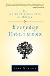 Everyday Holiness: The Jewish Spiritual Path Of Mussar