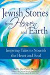 Jewish Stories From Heaven And Earth: Inspiring Tales To Nourish The Heart And Soul Jewish Stories From Heaven And Earth: Inspiring Tales To Nourish The Heart And Soul