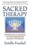 Sacred Therapy: Jewish Spiritual Teachings On Emotional Healing And Inner Wholeness Sacred Therapy: Jewish Spiritual Teachings On Emotional Healing And Inner Wholeness