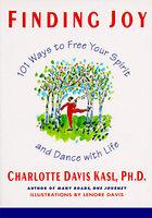 Finding Joy: 101 Ways To Free Your Spirit And Dance With Life, First Edition Finding Joy: 101 Ways To Free Your Spirit And Dance With Life, First Edition