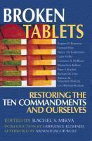 Broken Tablets: Restoring The Ten Commandments And Ourselves Broken Tablets: Restoring The Ten Commandments And Ourselves