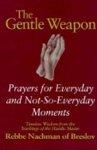 The Gentle Weapon: Prayers For The Everyday And Not So Everyday Moments The Gentle Weapon: Prayers For The Everyday And Not So Everyday Moments