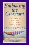 Embracing The Covenant: Converts To Judaism Talk About Why & How Embracing The Covenant: Converts To Judaism Talk About Why & How