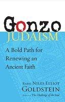 Gonzo Judaism: A Bold Path For Renewing An Ancient Faith Gonzo Judaism: A Bold Path For Renewing An Ancient Faith