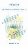 We Jews: A Handbook For Gentiles We Jews: A Handbook For Gentiles